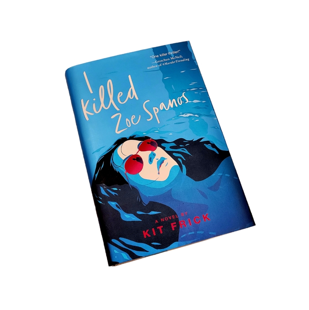 I Killed Zoe Spanos by Kit Frick Hardcover